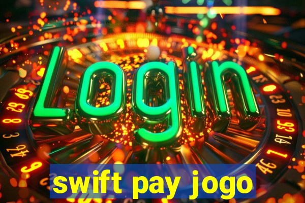 swift pay jogo